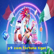 p9 com fortune tiger